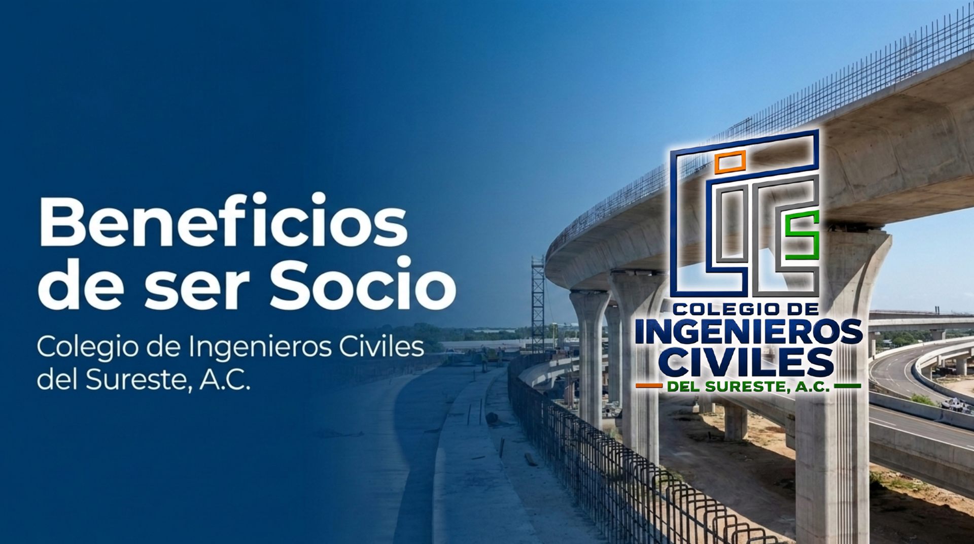 Beneficios de ser Socio. Colegio de Ingenieros Civiles del Sureste, A.C., con el logotipo del Colegio sobre un paso a desnivel en construcción.