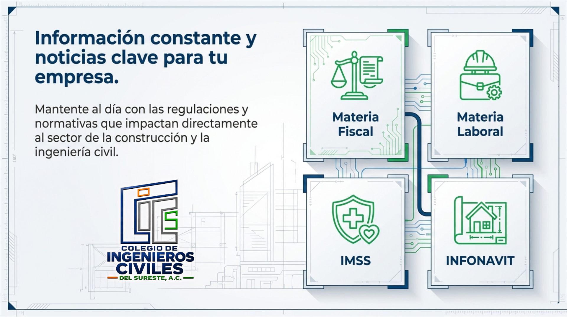 Información constante y noticias clave para tu empresa. Mantente al día con las regulaciones y normativas que impactan directamente al sector de la construcción y la ingeniería civil: materia fiscal, materia laboral, IMSS e INFONAVIT.