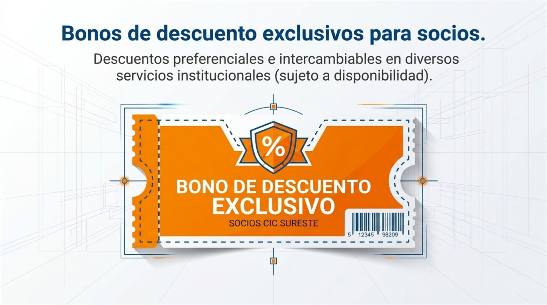 Bonos de descuento exclusivos para socios: descuentos preferenciales e intercambiables en diversos servicios institucionales (sujeto a disponibilidad).