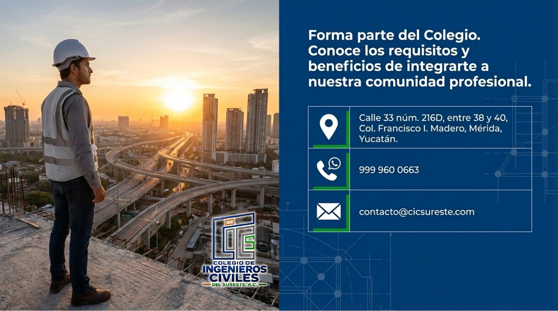 Forma parte del Colegio. Conoce los requisitos y beneficios de integrarte a nuestra comunidad profesional. Calle 33 núm. 216D, entre 38 y 40, Col. Francisco I. Madero, Mérida, Yucatán. Teléfono y WhatsApp 999 960 0663. Correo contacto@cicsureste.com.